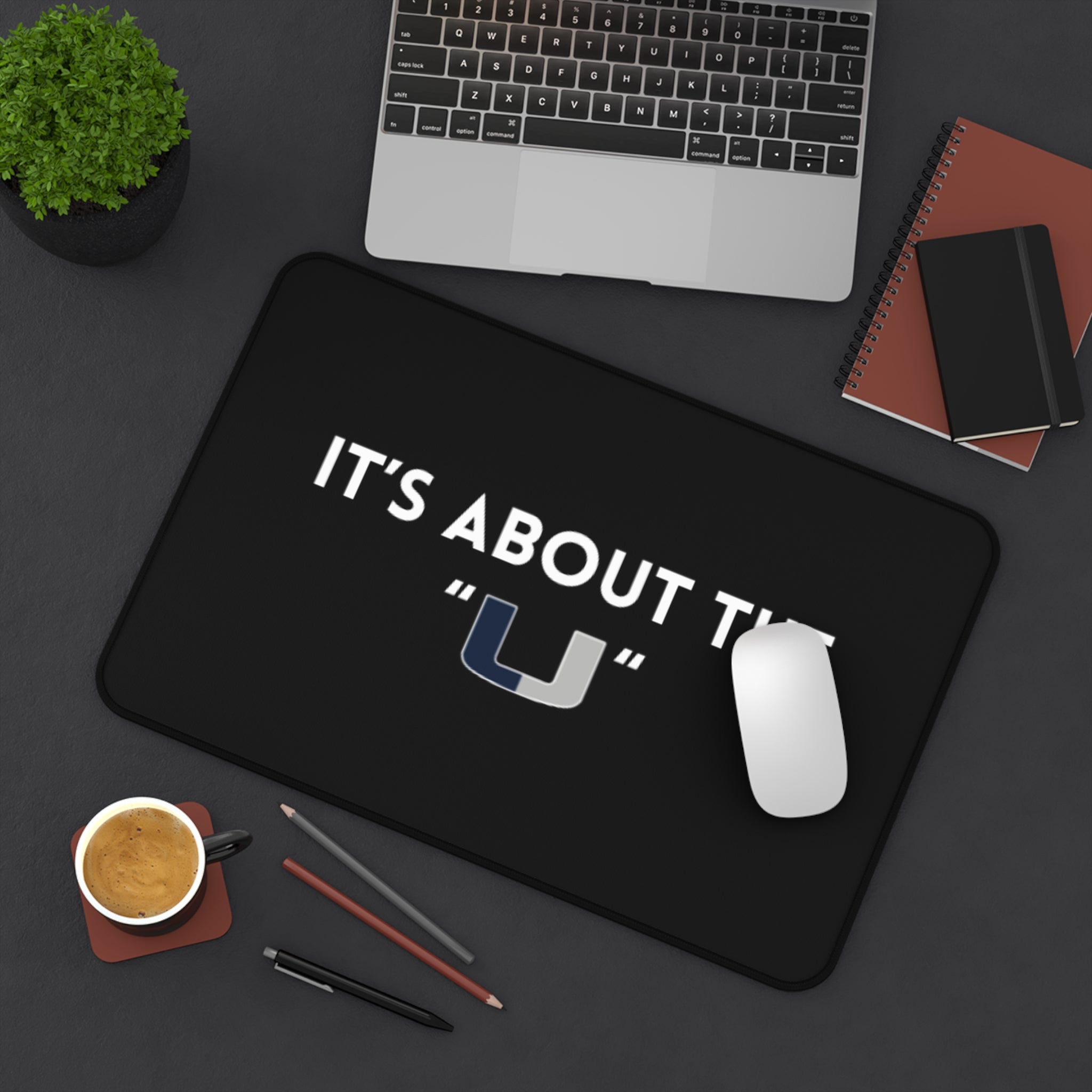 Motivational Desk Mat - "It’s About the 'U'"